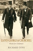 Lloyd George and Churchill: Rivals for Greatness