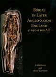 Burial in later Anglo-Saxon England c. 650-1100 AD