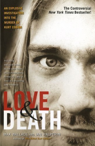 Love & Death: The Murder of Kurt Cobain by Max Wallace (Mar 29 2005)