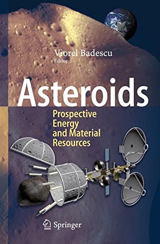 Asteroids: Prospective Energy and Material ResourcesFrom Springer Asteroids: Prospective Energy and Material ResourcesFrom Springer