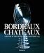 Bordeaux Chateaux: A History of the Grands Crus Classes since 1855