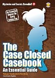 The Case Closed Casebook: An Essential Guide (Mysteries and Secrets Revealed!)