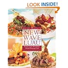 Alan Wong's New Wave Luau: Recipes from Honolulu's Award-Winning Chef by Alan Wong, John Harrisson, and Danna Martel