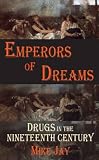 Emperors of Dreams: Drugs in the Nineteenth Century