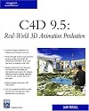 C4D 9.5: Real-World 3D Animation Production (Graphics Series)