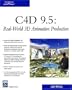 C4D 9.5: Real-World 3D Animation Production (Charles River Media Graphics)