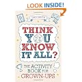 Think You Know it All?: The Activity Book for Grown-Ups