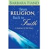 From Religion Back to Faith: A Journey of the Heart