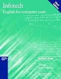 Infotech Teacher s Book: English for Computer Users (Cambridge Professional English)