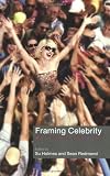 Framing Celebrity: New directions in celebrity culture