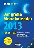 Produkt-Bild: Der gro&szlig;e Mondkalender 2013: Buchkalender mit Mondposter und Booklet: Tag f&uuml;r Tag: Gesundheit & Sch&ouml;nheit, Haus & Garten, Partnerschaft & Beruf