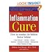 The Inflammation Cure: Simple Steps for Reversing heart disease, arthritis, asthma, diabetes, Alzheimer's disease, osteopor