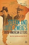 Stefan and Lotte Zweigs South American Letters: New York, Argentina and Brazil, 1940-42