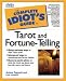 The Complete Idiot's Guide to Tarot and Fortune-Telling