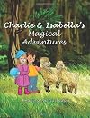 Charlie And Isabella's Magical Adventures