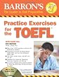 Practice Exercises for the TOEFL (Barron's Practice Exercises for the Toefl (Book Only))