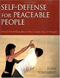 : Self-Defense for Peaceable People: Defend Yourself Regardless of Size, Gender, Age, or Strength
