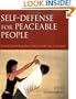 Self-Defense for Peaceable People: Defend Yourself Regardless of Size, Gender, Age, or Strength