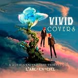Vivid Covers - A 20th Anniversary Tribute to L�fArc~en~Ciel