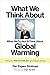 What We Think About When We Try Not To Think About Global Warming: Toward a New Psychology of Climate Action