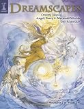 Dreamscapes: Creating Magical Angel Faery and Mermaid Worlds with Watercolor