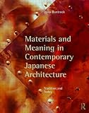 Materials and Meaning in Contemporary Japanese Architecture: Tradition and Today