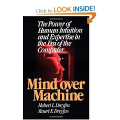 Mind Over Machine: The Power of Human Intuition and Expertise in the Era of the Computer