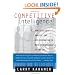 Competitive Intelligence : How to Gather, Analyze, and Use Information to Move Your Business to the Top