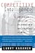 Competitive Intelligence : How to Gather, Analyze, and Use Information to Move Your Business to the Top