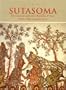 Sutasoma: The Ancient Tale of a Buddha Prince