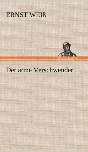 Der Arme Verschwender (German Edition), by Ernst Wei, Ernst Weiss