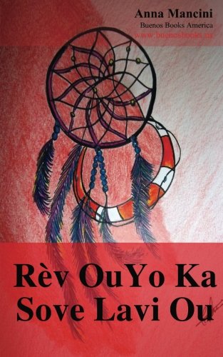 Rev ou yo ka sove lavi ou: Koman e poukisa rev ou yo ka aveti ou de tout danje: tranbleman te, sinami, tonad, tanpet, glisman teren, aksidan avyon, agresyon, atenta, kanbryolaj, eks. (Haitian Edition)