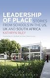 Leadership of place : stories from schools in the US, UK and South Africa