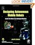 Designing  Autonomous Mobile Robots: Inside the Mind of an Intelligent Machine