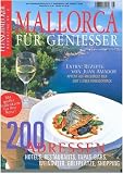 Feinschmecker Bookazine Mallorca f&uuml;r Genie&szlig;er: 200 Adressen f&uuml;r die kulinarische Inseltour - 