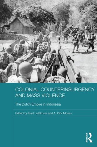 Colonial Counterinsurgency and Mass Violence: The Dutch Empire in Indonesia (Routledge Studies in the Modern History of Asia)