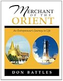Merchant of the Orient: An Enterpreneurs Journey in Life