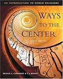 Cengage Advantage Books: Ways to the Center: An Introduction to World Religions