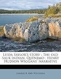 Leida Saylor s story ; The old Sauk Indian, Quenemo ; Henry Hudson Wiggans narrative