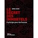Le Secret des immortels. 8 principes pour �tre heureux