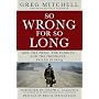 So Wrong for So Long: How the Press, the Pundits--and the President--Failed on Iraq