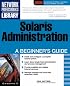 Solaris Administration: A Beginner's Guide