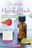Livres Médecines Douces - Le guide des Fleurs de Bach: Quels élixirs floraux pour quels problèmes ?