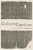 Culture and cognition : evolutionary perspectives