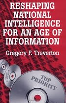 Reshaping National Intelligence for an Age of Information