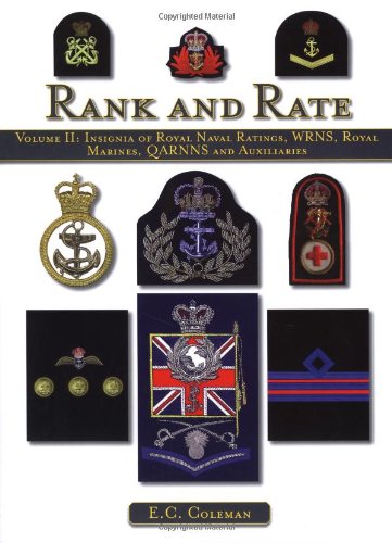Rank and Rate: Volume II: Insignia of Royal Naval Ratings, WRNS, Royal Marines, QARNNS and Auxiliaries