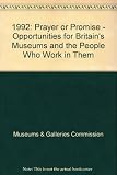 1992 : prayer or promise? : the opportunities for Britain's museums and the people who work in them