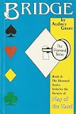 American Contract Bridge League Introduction to Bridge Book 2: The
Diamond Series Unlocks The Secrets of Play of The Hand (Revised
1994)