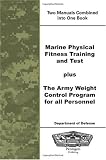 Marine Physical Fitness Training and Test plus The Army Weight Control Program for all Personnel