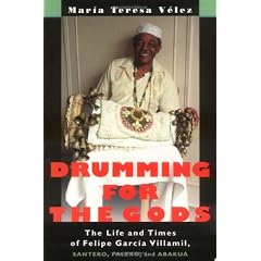 Drumming for the Gods: The Life and Times of Felipe Garcia Villamil, Santero, Palero and Abakua (Studies in Latin American & Caribbean Music)